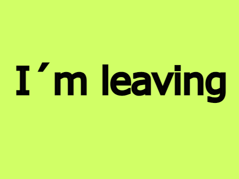 I´m leaving ----