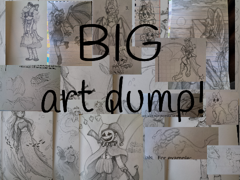BIG ART DUMP!!