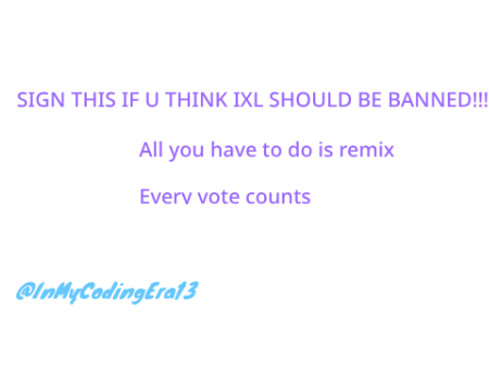 SIGN IF YOU THINK IXL SHOULD BE BANNED!