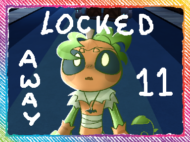 LOCKED AWAY | 11