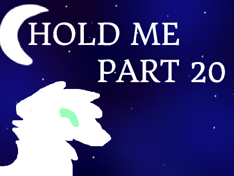 -Høld Me PaRT 20-