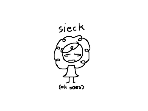 I’m sieck 