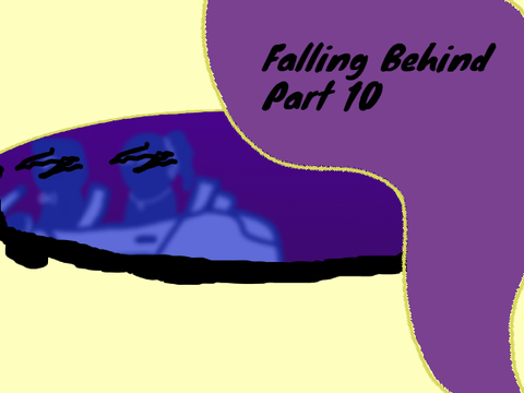 Part 10 - Falling Behind