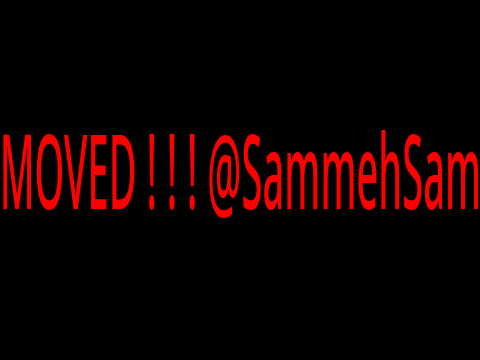 Moved to @SammehSam ! ! 