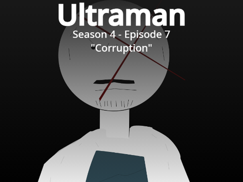 Ultraman S4 EP7: Corruption