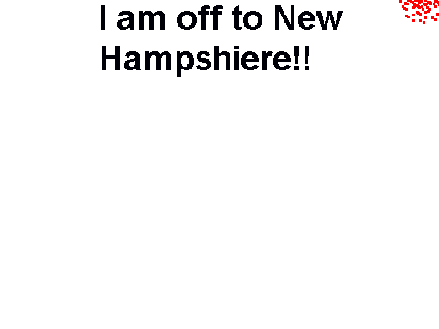 I am off to New Hampshiere