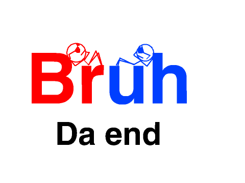 Bruh Episode 1