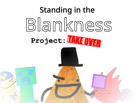 Project: Take Over [Blankness]