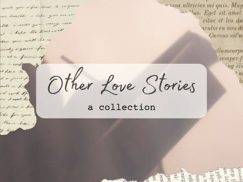 Other Love Stories | A Collection