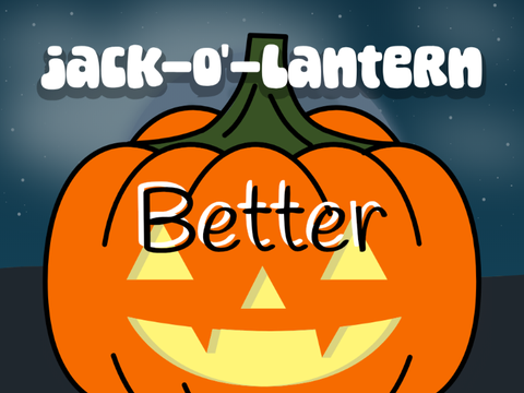 jack-o'-lantern Better