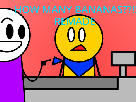 how many bananas do you have REMADE