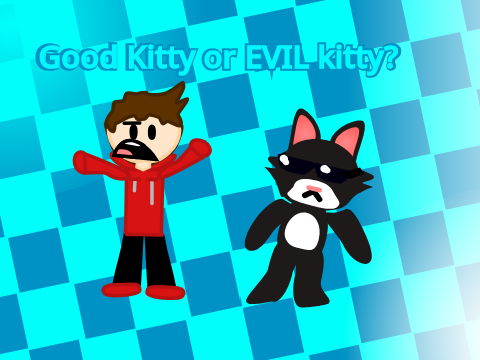 Good kitty or EVIL kitty?