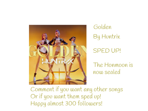 Golden Sped Up!