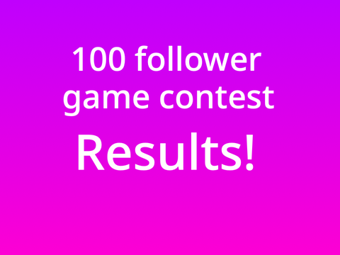 100 follower game contest results!