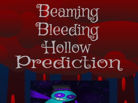 Beaming Bleeding Hollow - Prediction i suppose