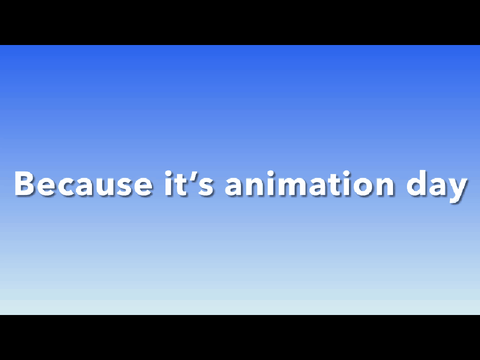 To celebrate animation day…