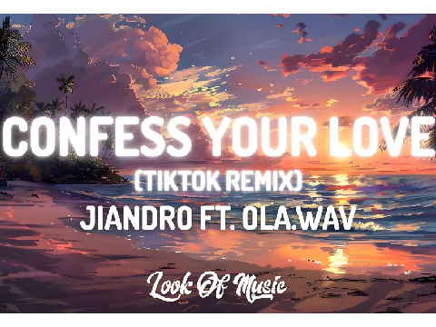 Confess Your Love Remix By Jiandro ft ola.wav