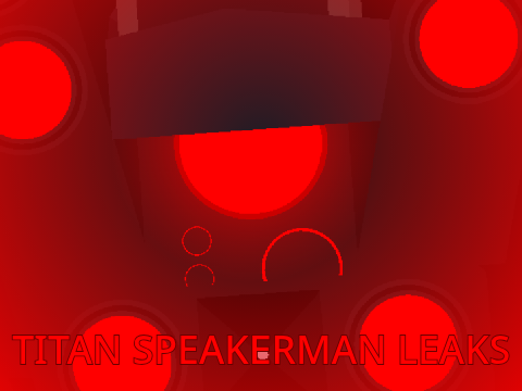 Titan Speakerman Leaks