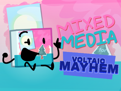 Mixed Media for Voltaic Mayhem!