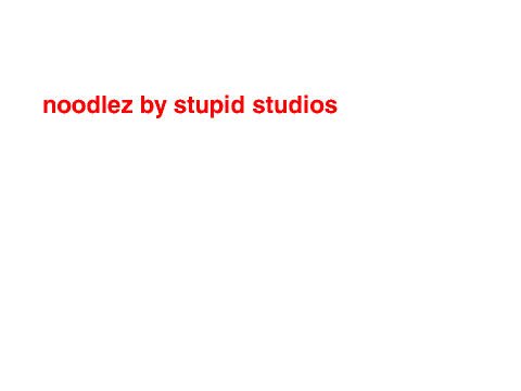 stupid noodlez