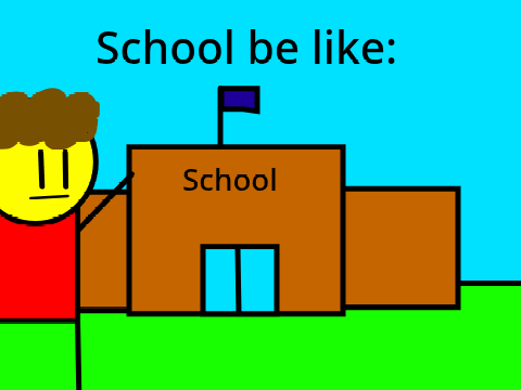 School be like:   #MEME
