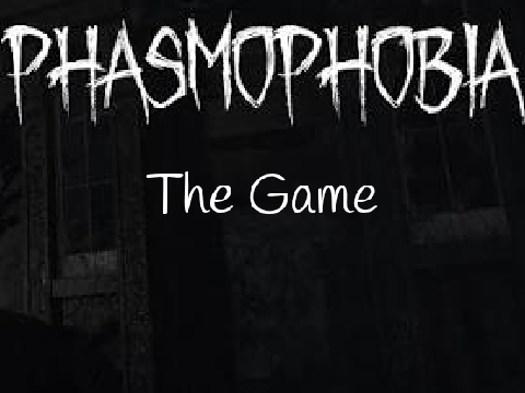 Phasmophobia The Game