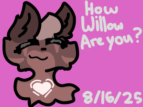 Guys I'm willow (kind of)