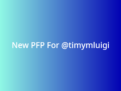 New PFP For @timymluigi