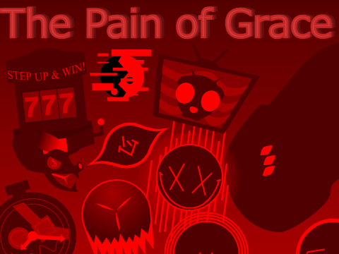 The Pain of Grace (ruthless grace remade)