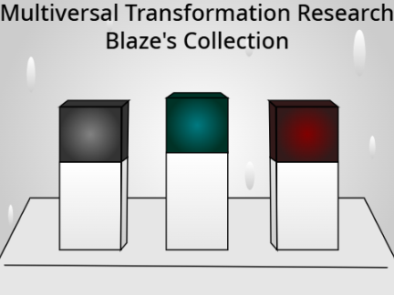 Multiversal Transformation Research (Blaze's Collection)