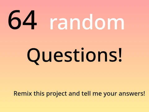 64 random questions! remix remix
