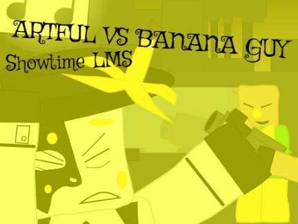 Artful vs Banana Civilian Showtime LMS