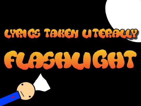 Lyrics Taken Literally- Flashlight