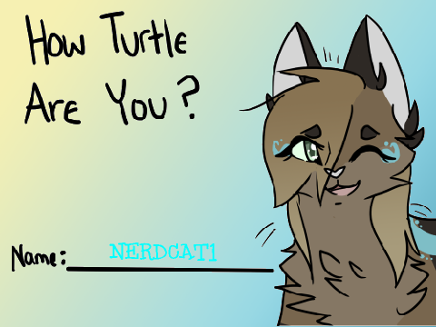 How Turtle Am I?? Plz be alot...