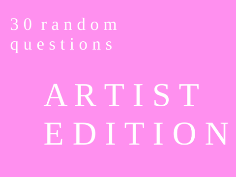 30 random questions: artist edition! remix