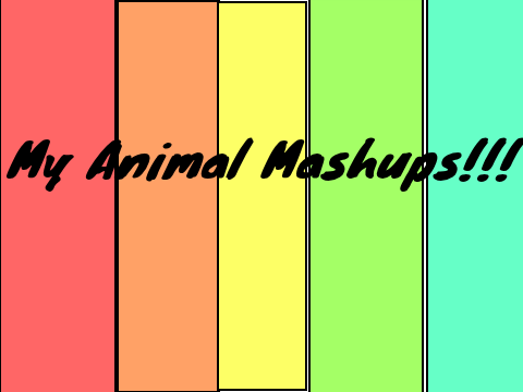 My animal mashups