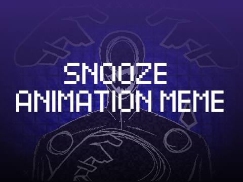 SNOOZE / Animation meme