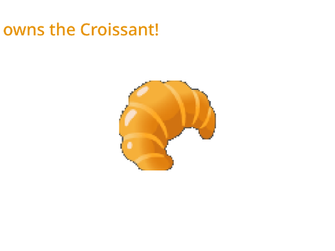 click to own the croissant! 