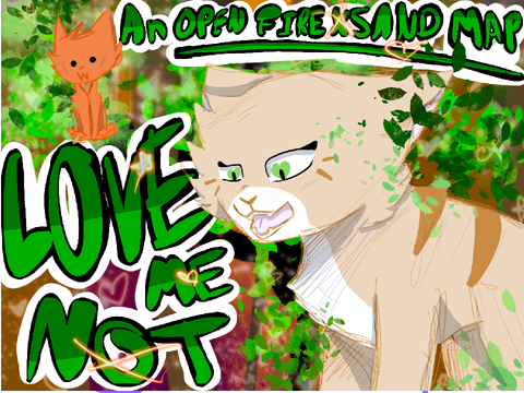 Love Me Not- OPEN SCRIPTED FIRE X SAND MAP