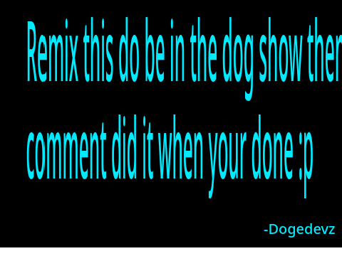 Do these instructions to be in the dog show remix