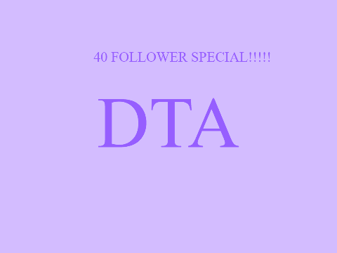40 FOLLOWERS SPECIAL DTA!!! (BONUS OC!!!)