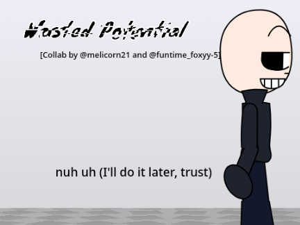 Wasted Potential [1]