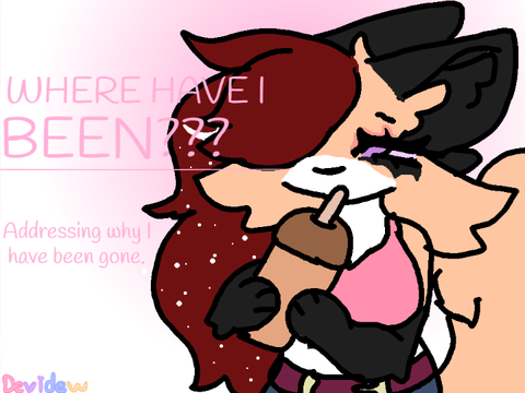 Addressing why I have been gone. (REPOST)