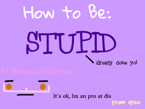 im sooo supper stewpid thatt i cannt evan spel