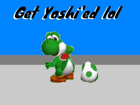 Get Yoshi'ed lol