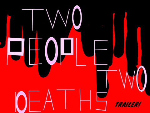 Two people two deaths TRAILER!