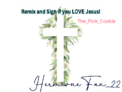 Remix and Sign if you LOVE Jesus! remix