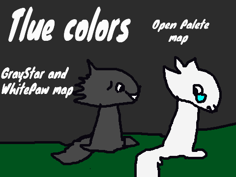 True Colors- MAP❤️ (OPEN)  GrayStar and WhitePaw open MAP?