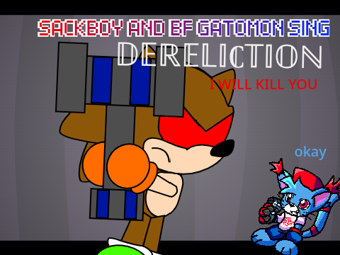 Sackboy and BF Gatomon sing DERELICTION