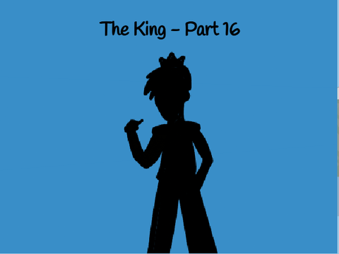THE KING // Part 16